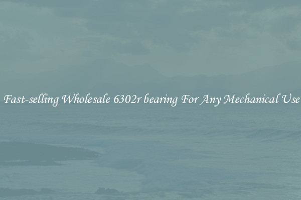 Fast-selling Wholesale 6302r bearing For Any Mechanical Use