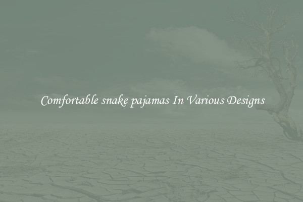 Comfortable snake pajamas In Various Designs
