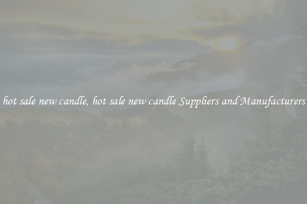 hot sale new candle, hot sale new candle Suppliers and Manufacturers