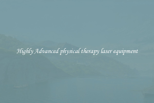 Highly Advanced physical therapy laser equipment