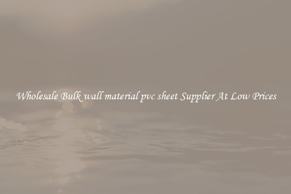 Wholesale Bulk wall material pvc sheet Supplier At Low Prices