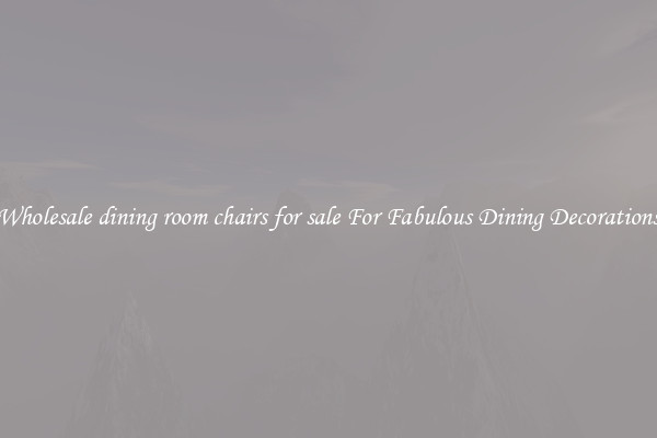 Wholesale dining room chairs for sale For Fabulous Dining Decorations