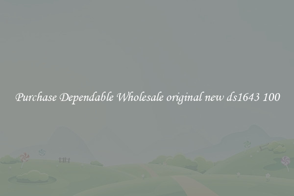 Purchase Dependable Wholesale original new ds1643 100