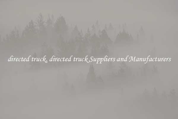 directed truck, directed truck Suppliers and Manufacturers