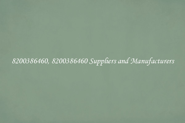 8200386460, 8200386460 Suppliers and Manufacturers