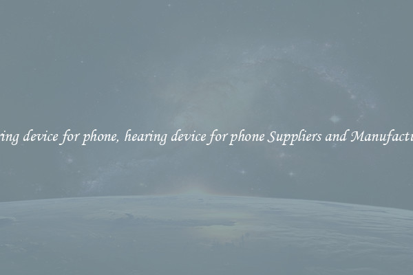 hearing device for phone, hearing device for phone Suppliers and Manufacturers