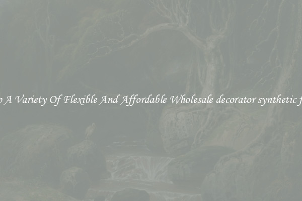 Shop A Variety Of Flexible And Affordable Wholesale decorator synthetic fibers
