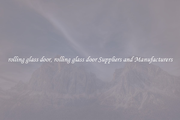 rolling glass door, rolling glass door Suppliers and Manufacturers