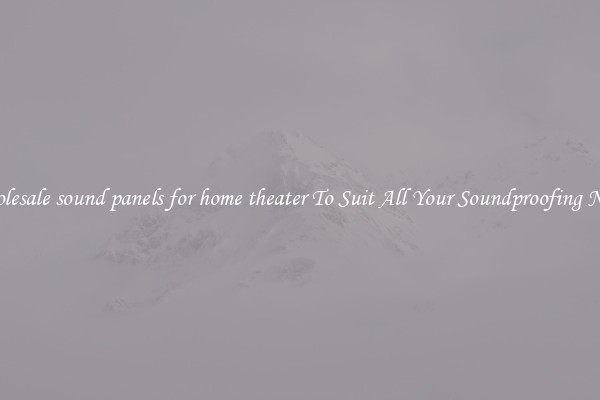 Wholesale sound panels for home theater To Suit All Your Soundproofing Needs