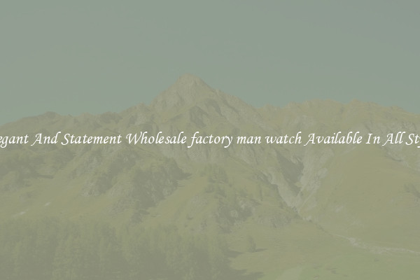 Elegant And Statement Wholesale factory man watch Available In All Styles