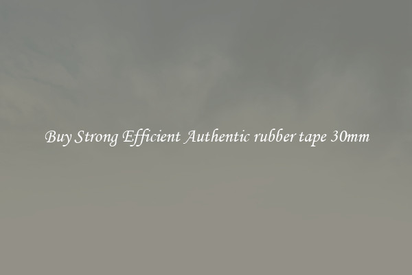 Buy Strong Efficient Authentic rubber tape 30mm
