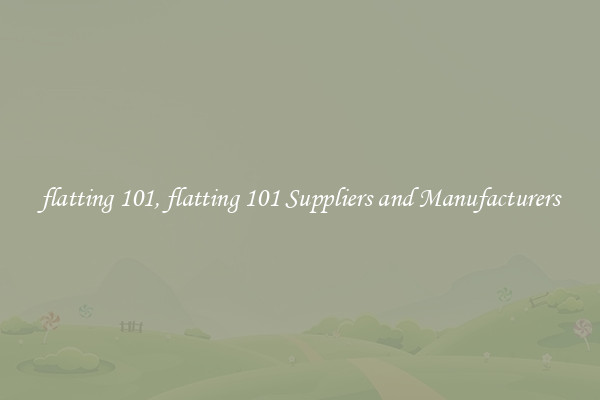 flatting 101, flatting 101 Suppliers and Manufacturers