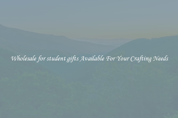 Wholesale for student gifts Available For Your Crafting Needs