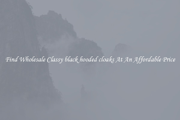 Find Wholesale Classy black hooded cloaks At An Affordable Price