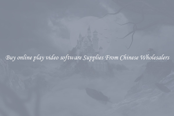 Buy online play video software Supplies From Chinese Wholesalers