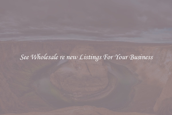 See Wholesale re new Listings For Your Business