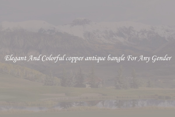 Elegant And Colorful copper antique bangle For Any Gender