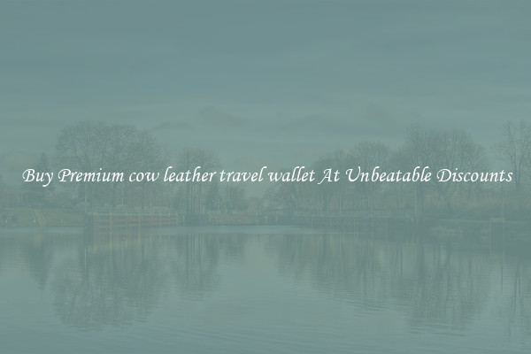 Buy Premium cow leather travel wallet At Unbeatable Discounts