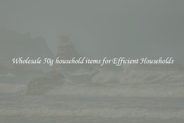 Wholesale 50g household items for Efficient Households