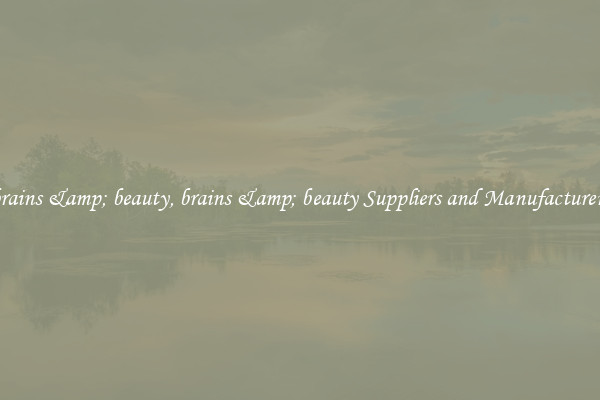 brains &amp; beauty, brains &amp; beauty Suppliers and Manufacturers