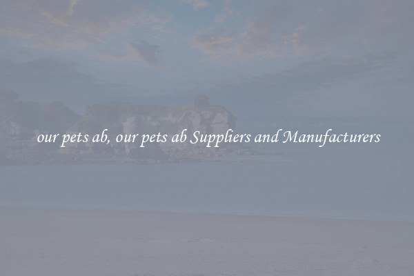 our pets ab, our pets ab Suppliers and Manufacturers