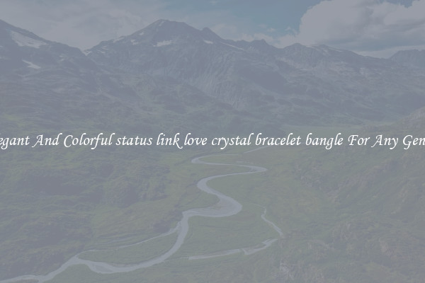 Elegant And Colorful status link love crystal bracelet bangle For Any Gender
