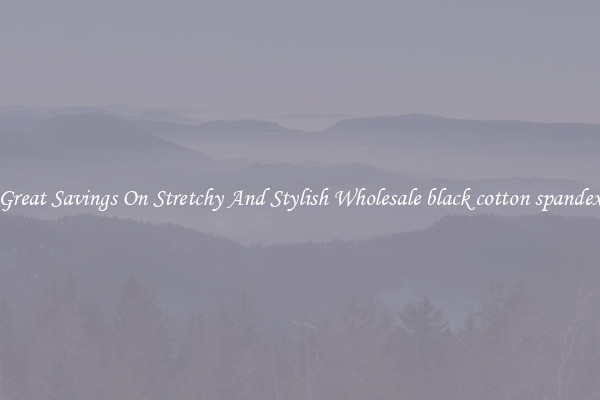 Great Savings On Stretchy And Stylish Wholesale black cotton spandex