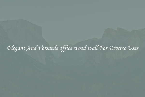 Elegant And Versatile office wood wall For Diverse Uses