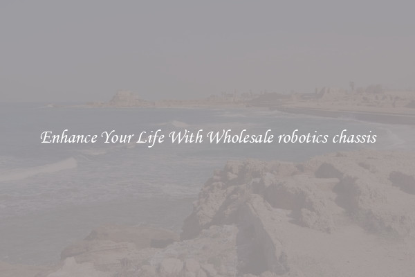 Enhance Your Life With Wholesale robotics chassis