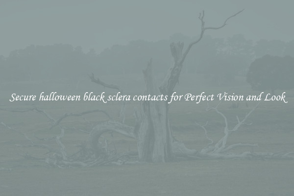 Secure halloween black sclera contacts for Perfect Vision and Look