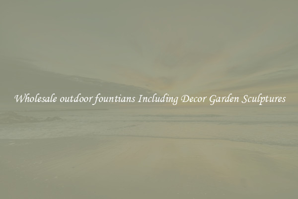 Wholesale outdoor fountians Including Decor Garden Sculptures