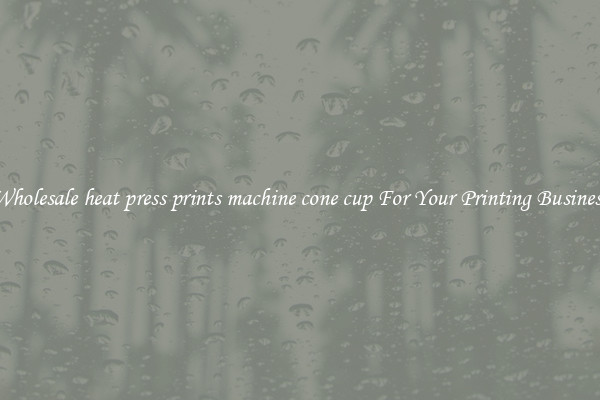 Wholesale heat press prints machine cone cup For Your Printing Business